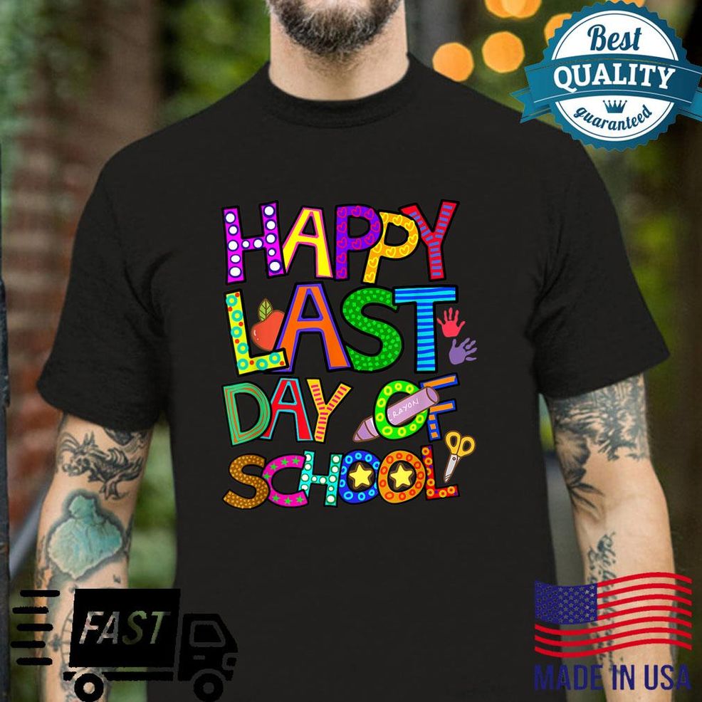 Happy Last Day Of School For Teacher Student Summer Vacation Shirt