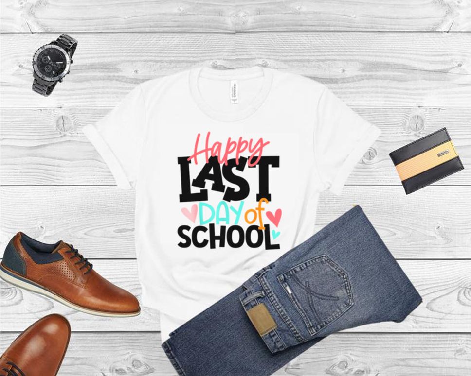 Happy Last Day Of School Shirt Teacher Graduation Shirt