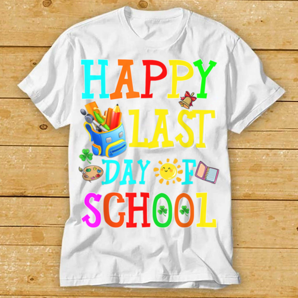 Happy Last Day of School Teacher Or Student Shirt tee