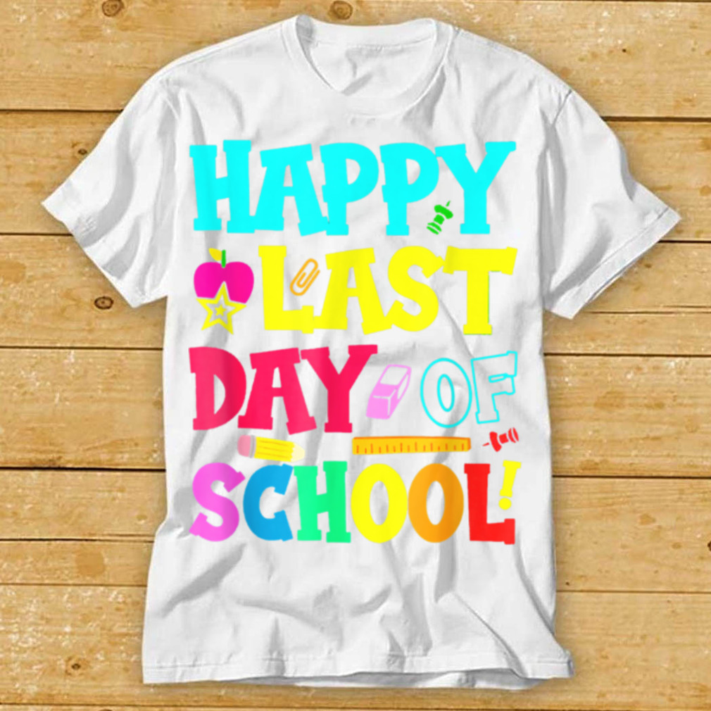 Happy Last Day of School Teacher Student Graduation T Shirta tee