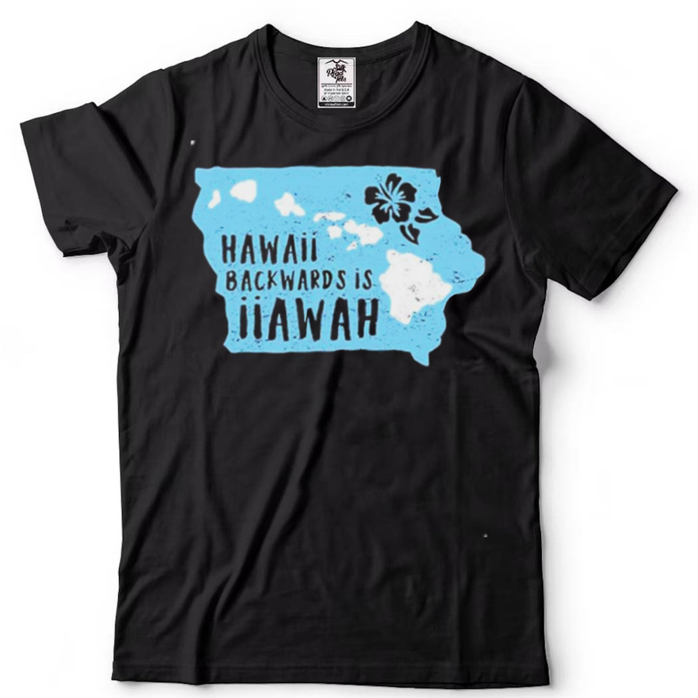 Hawaii Backwards is Iiawah shirt