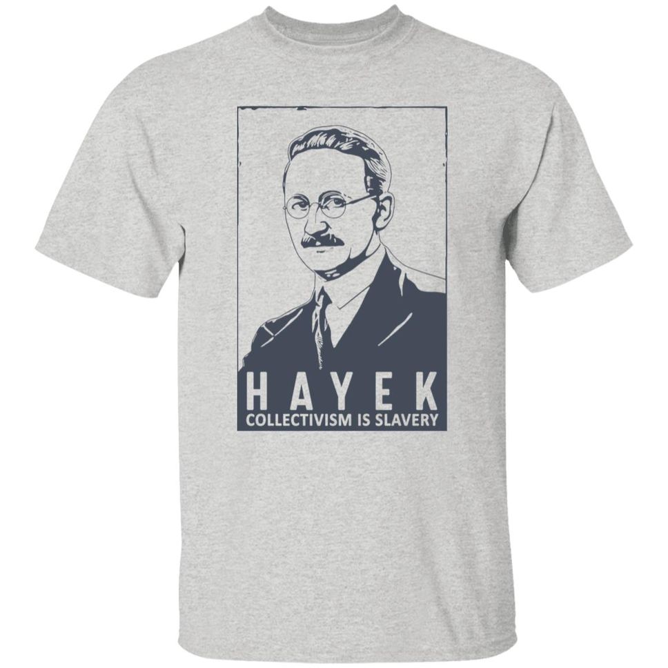 Hayek Collectivism Is Slavery Shirt The Friedrich Hayek Libertas Bella Merch
