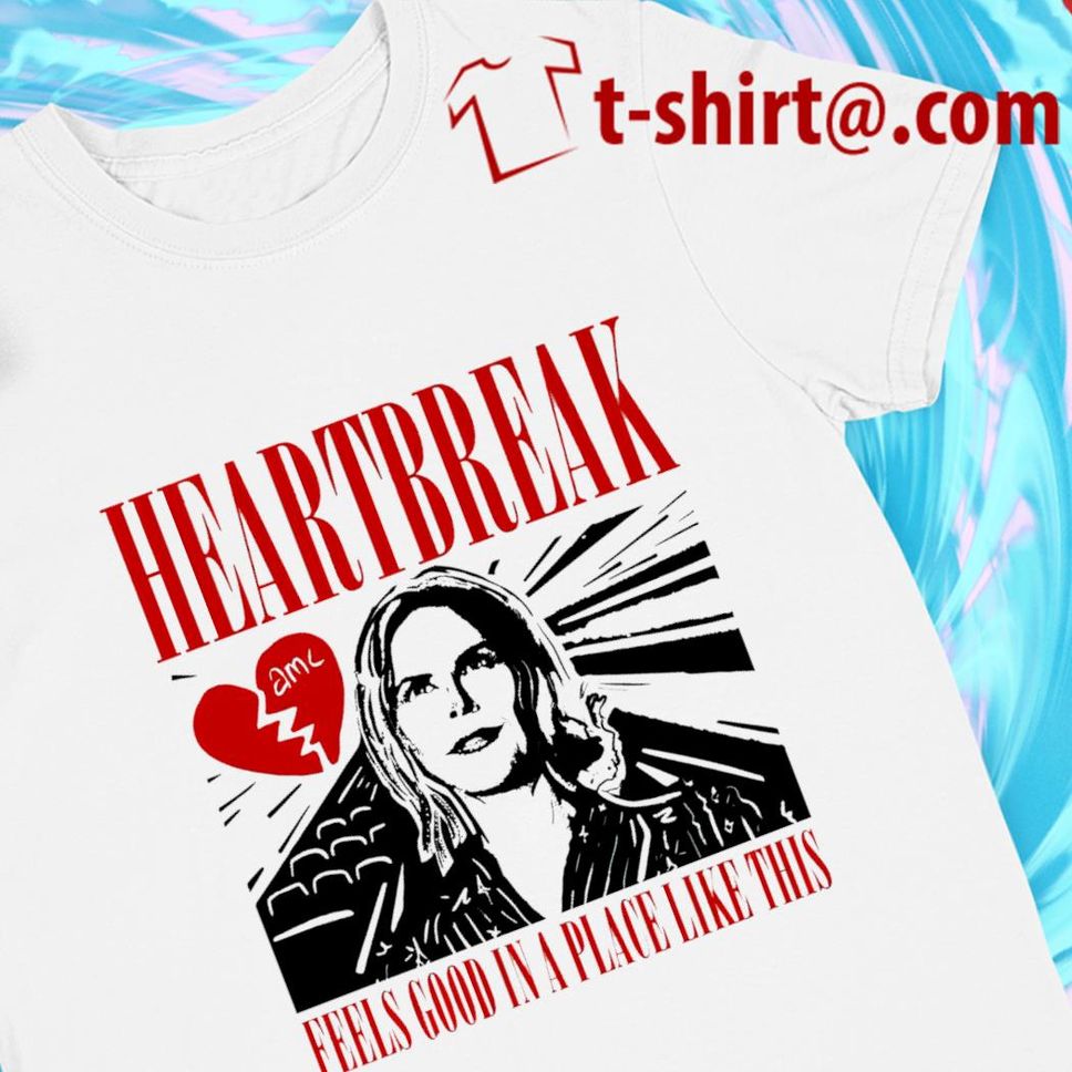 Heartbreak Feels Good In A Place Like This T Shirt