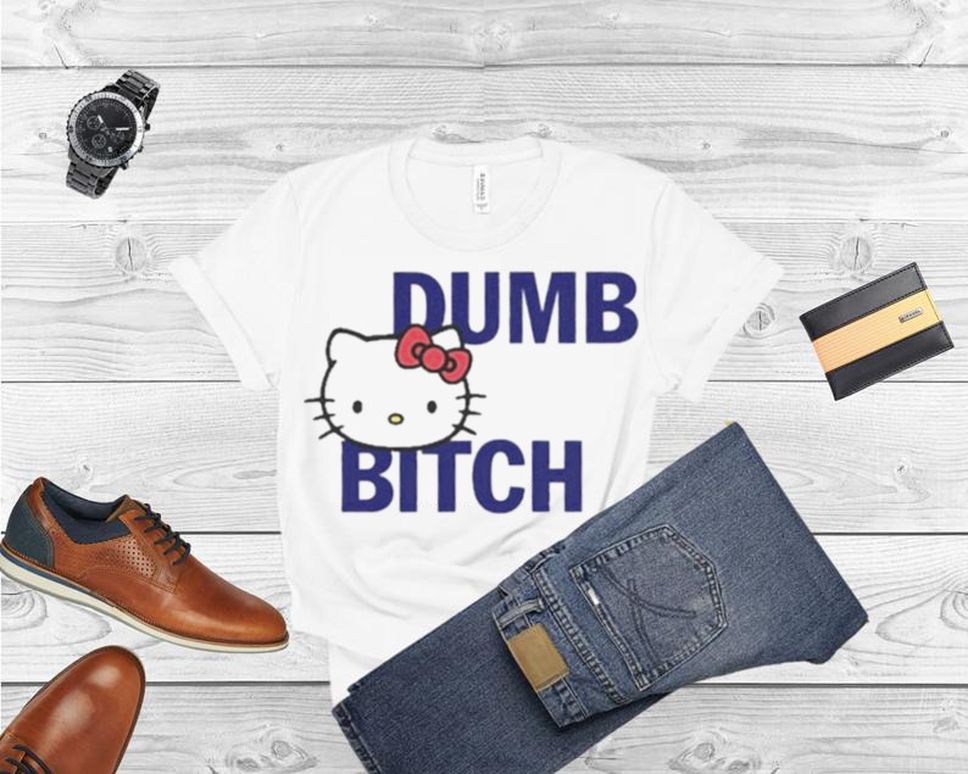 Hello Kitty Dumb Bitch Shirt