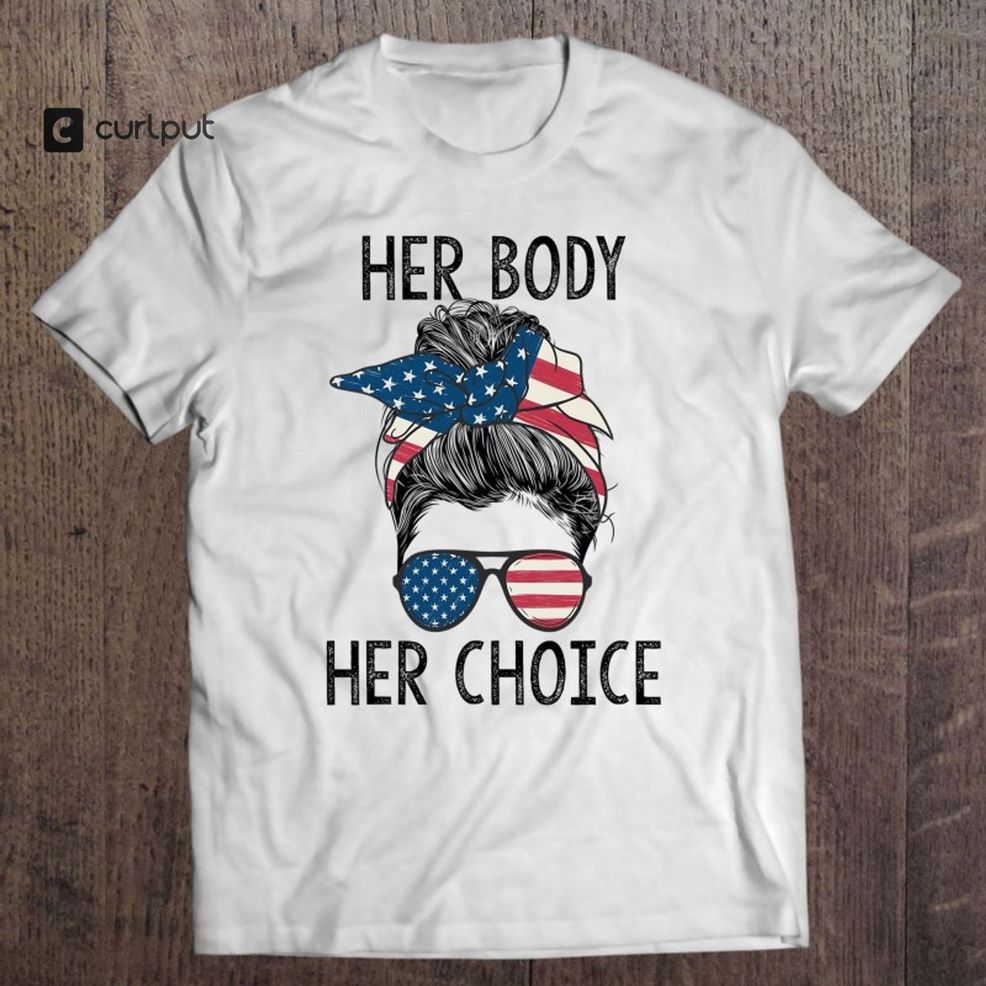 Her Body Her Choice Messy Bun Us Flag Feminist Pro Choice