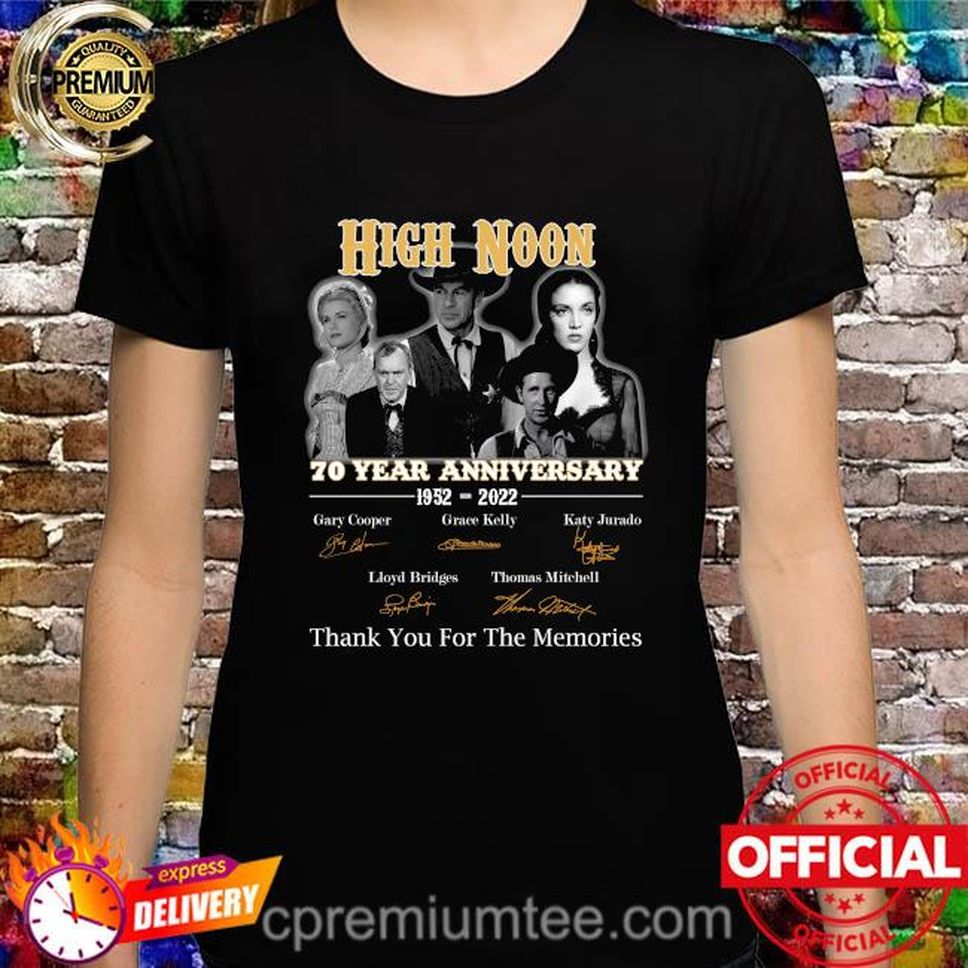 High Noon 70 Years Anniversary 1952 2022 Thank You For The Memories Signatures Shirt