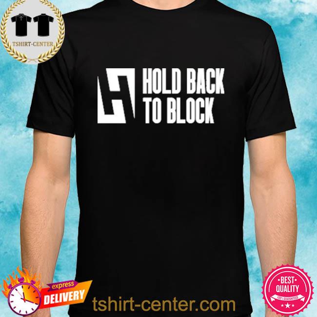 Hold Back To Block Tee Shirt