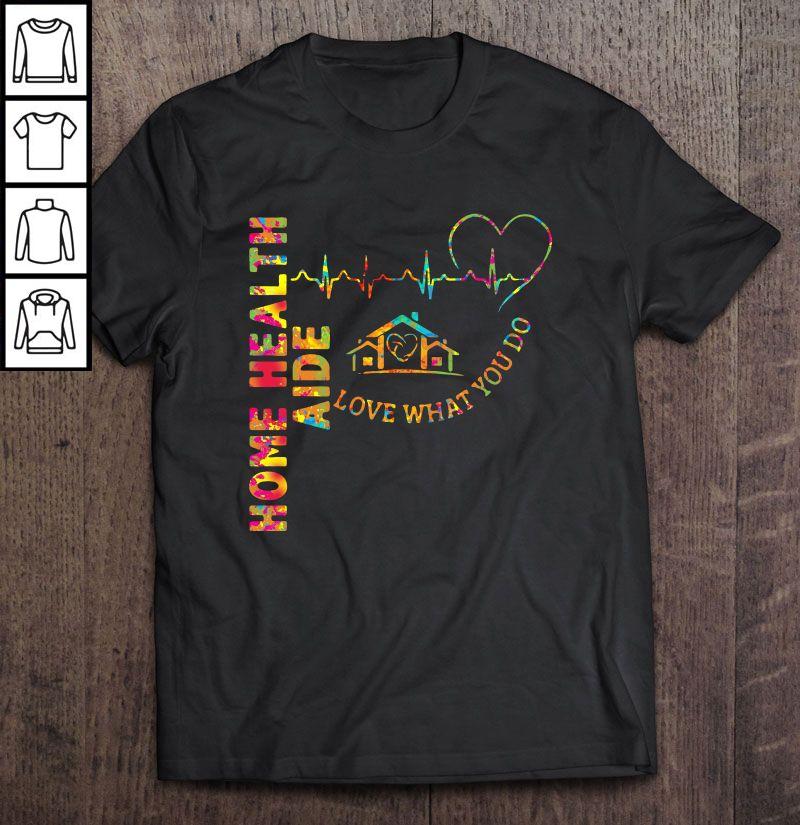Home Health Aide Love What You Do Heartbeat Gift Top