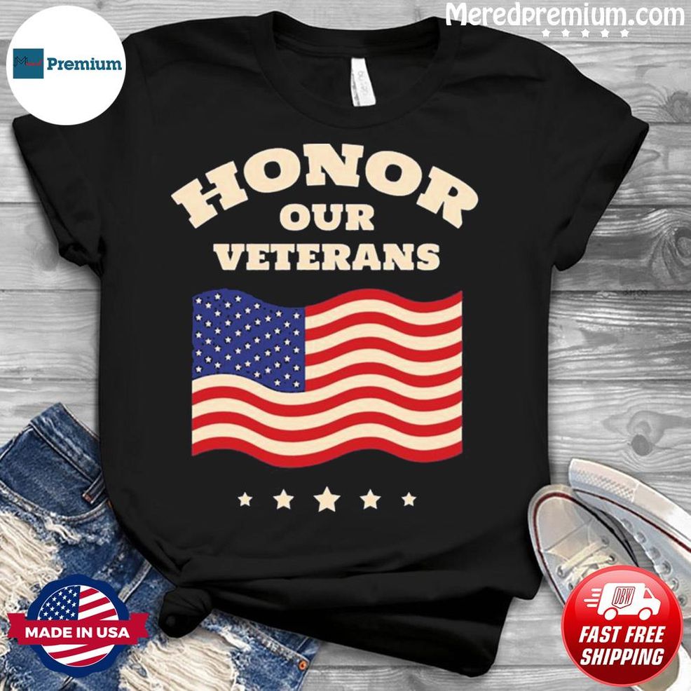 Honor Our Veterans Shirt