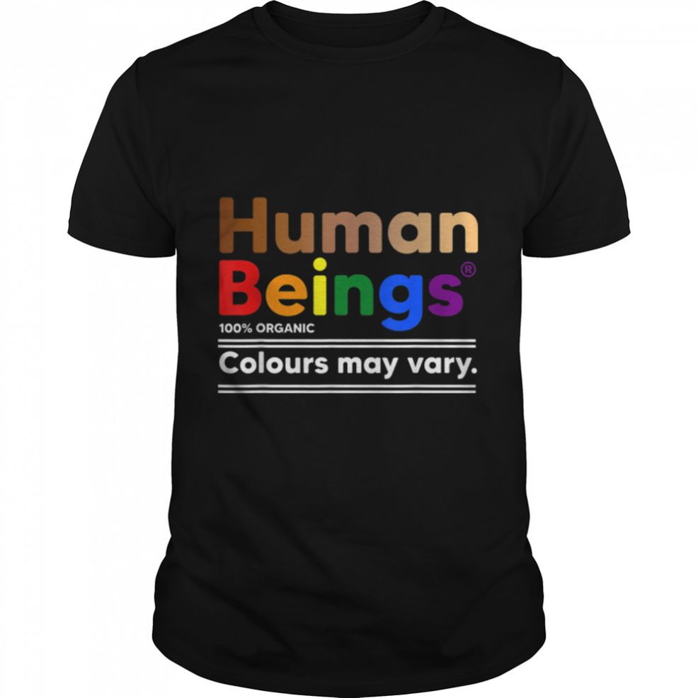 Human Beings 100% Organic Colours May Vary Funny Gift T Shirt B09ZKN8WB5