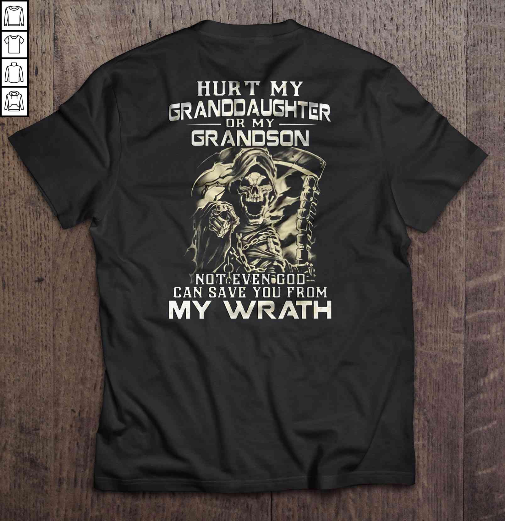 Hurt My Granddaughter Or My Grandson Not Even God Can Save You From My Wrath Tee Shirt