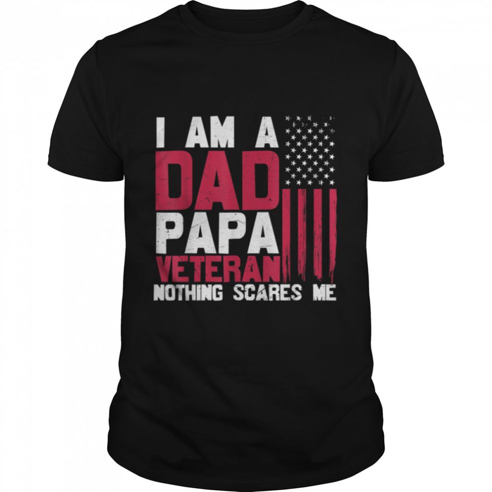 I Am A Dad Papa Veteran U.S. Flag Retired T Shirt B09ZNST7J5