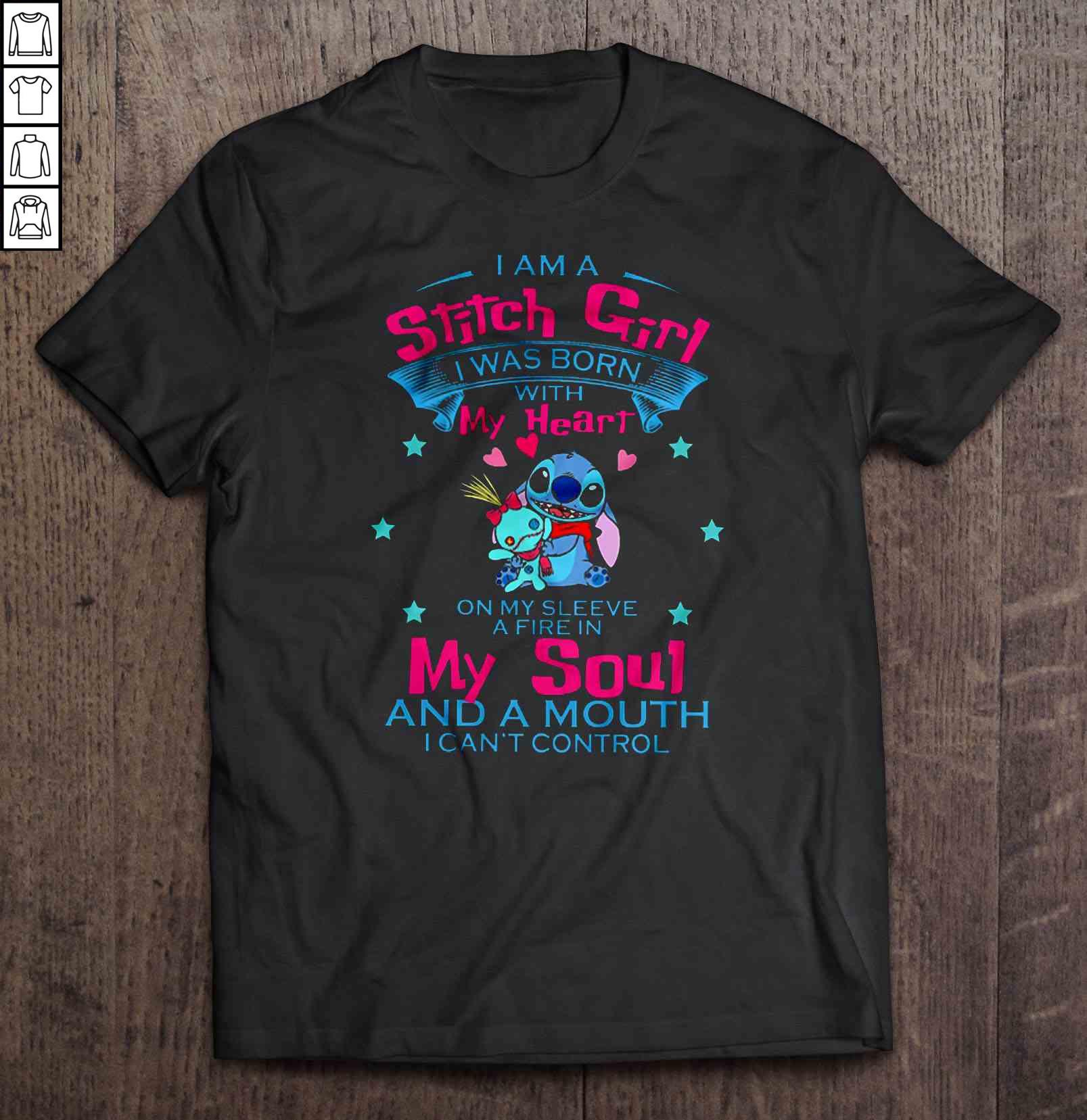 I Am A Stitch Girl I Was Born With My Heart On My Sleeve A Fire In My Soul TShirt