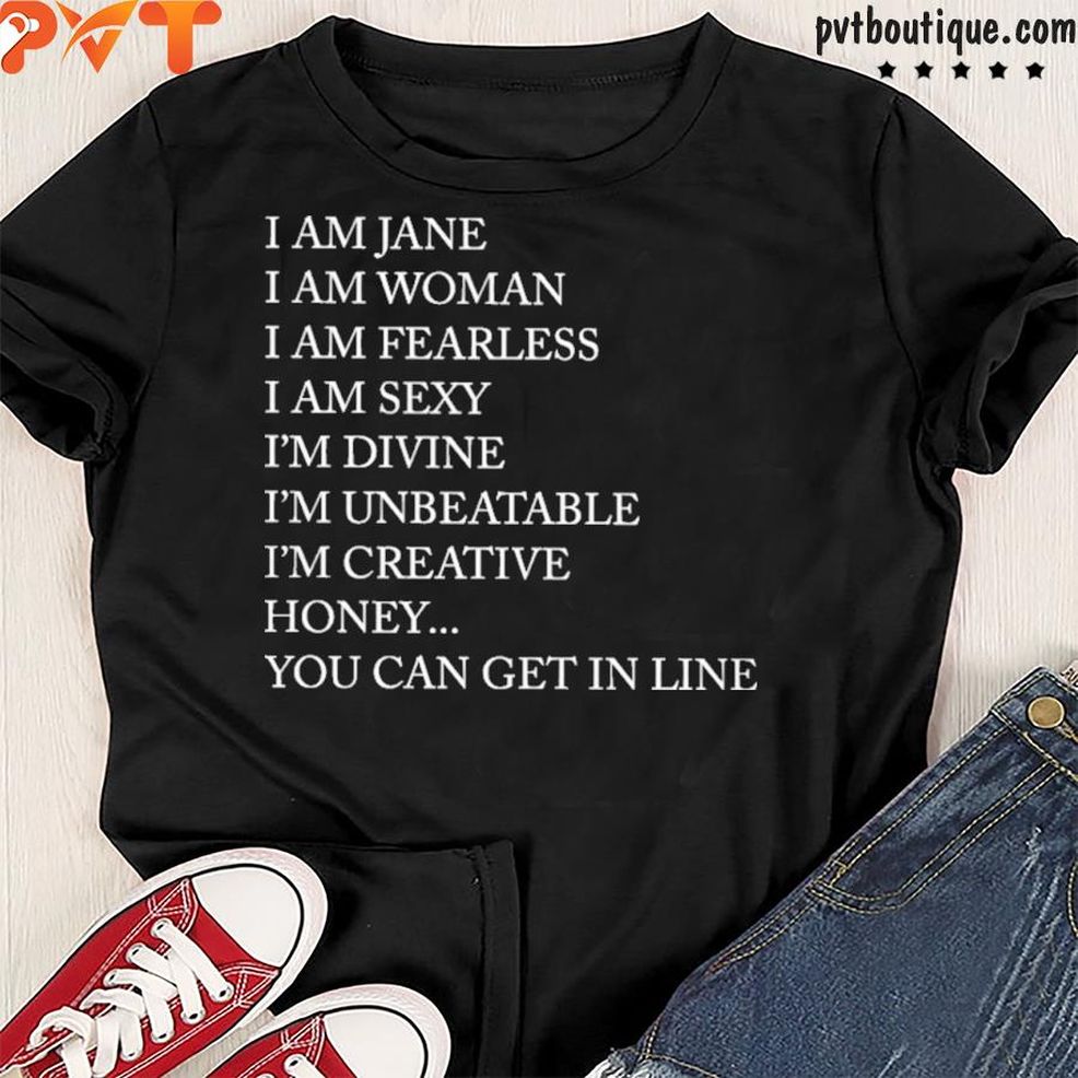 I Am Jane I Am Woman I Am Fearless Iam Sexy Shirt