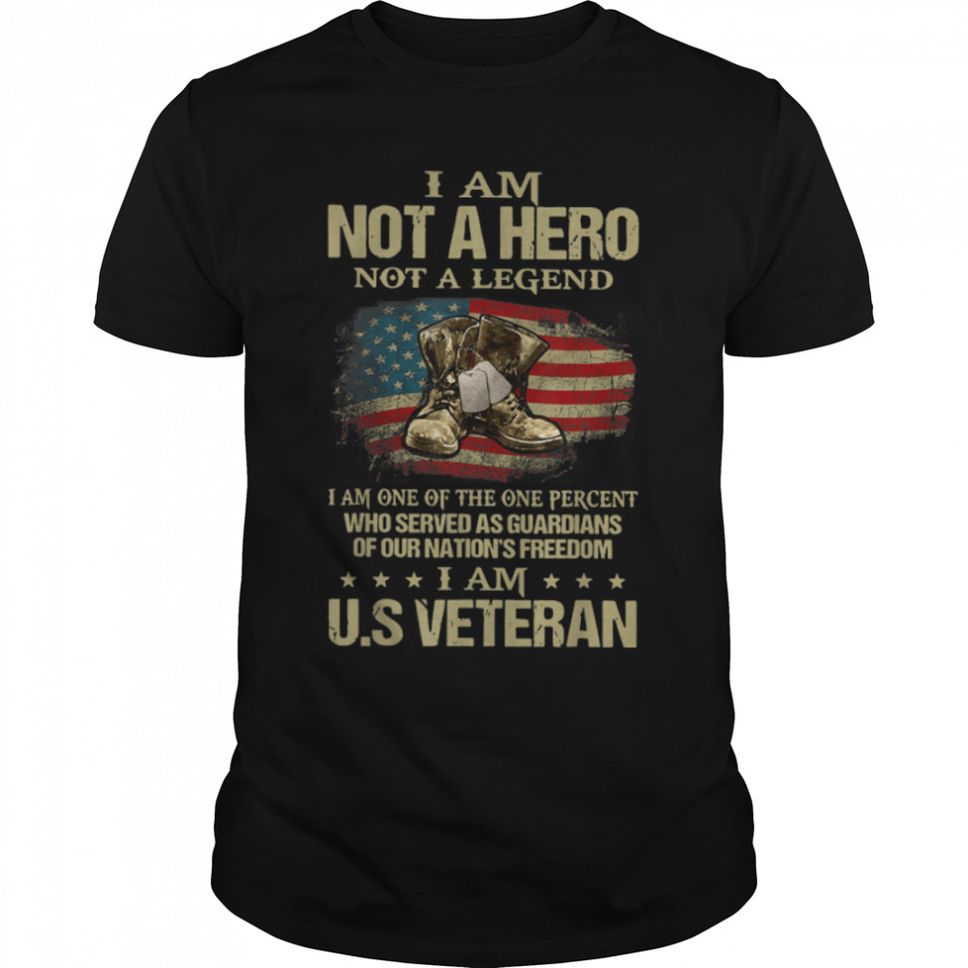 I Am Not A Hero Not A Legend I Am One Percent A US Veteran T Shirt B09W4Y5YVV