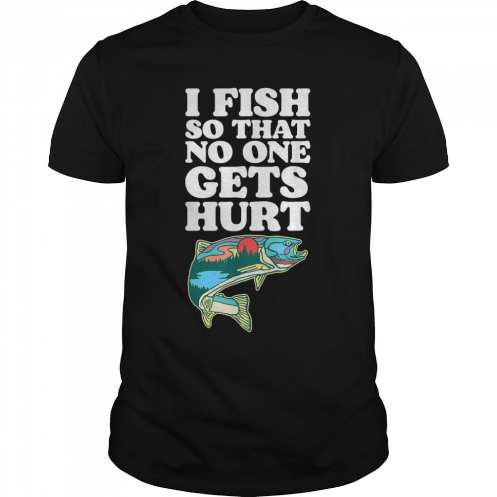 I Fish So No One Gets Hurt Funny Fathers Day Fishing Therapy T Shirt B09W65VSWZ