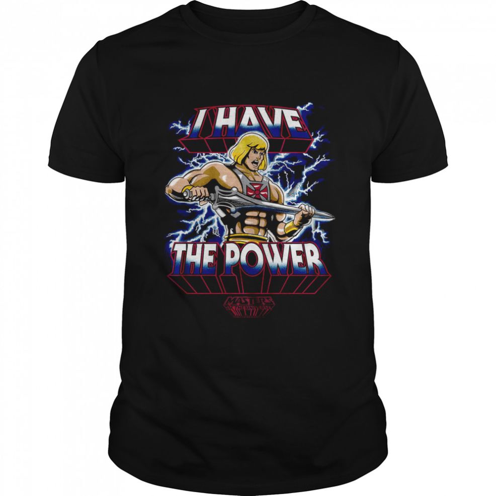 I Have The Power He Man Shirt
