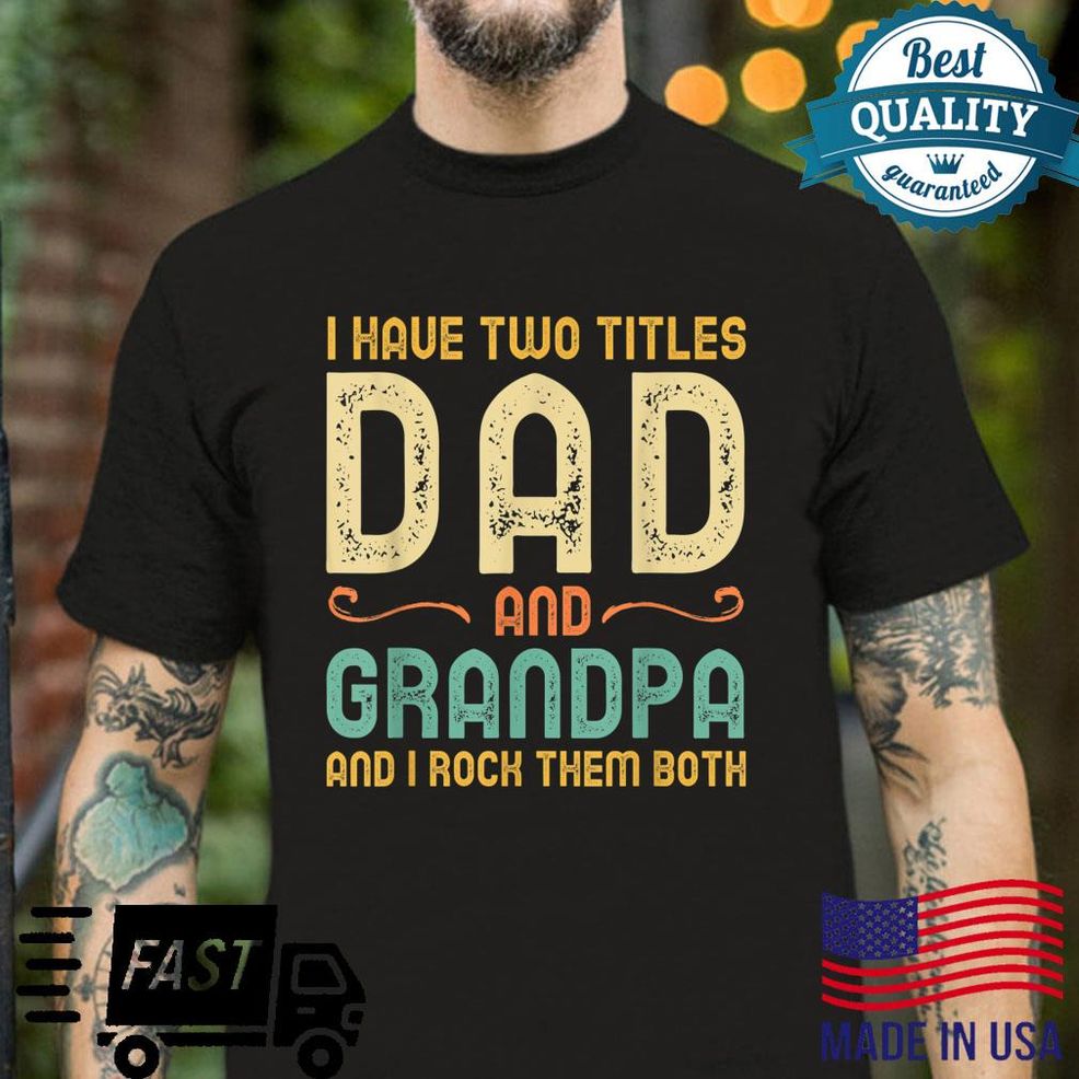 I Have Two Titles Dad And Grandpa Retro Vintage Shirt