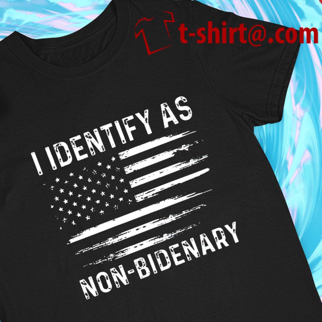 I Identify As Non-Bidenary 2022 T-shirt