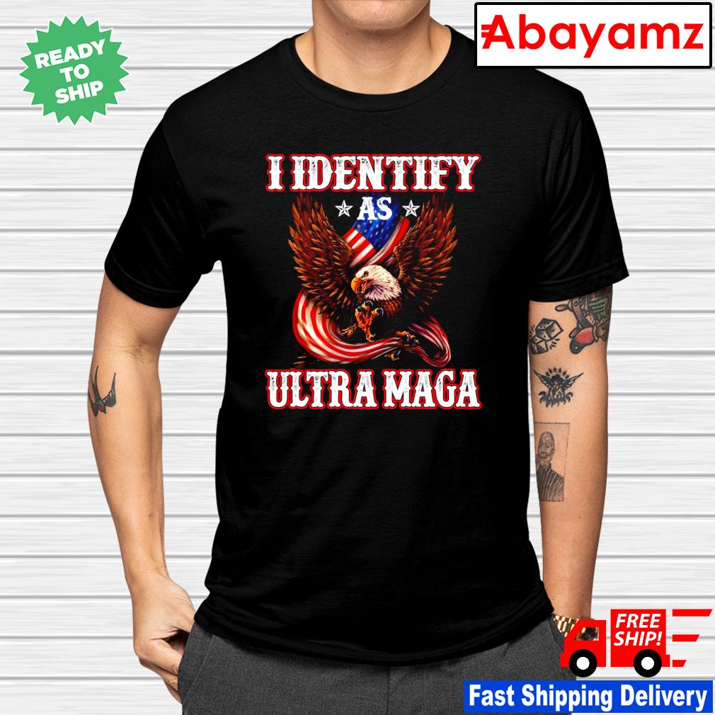I Identify As Ultra Maga America shirt