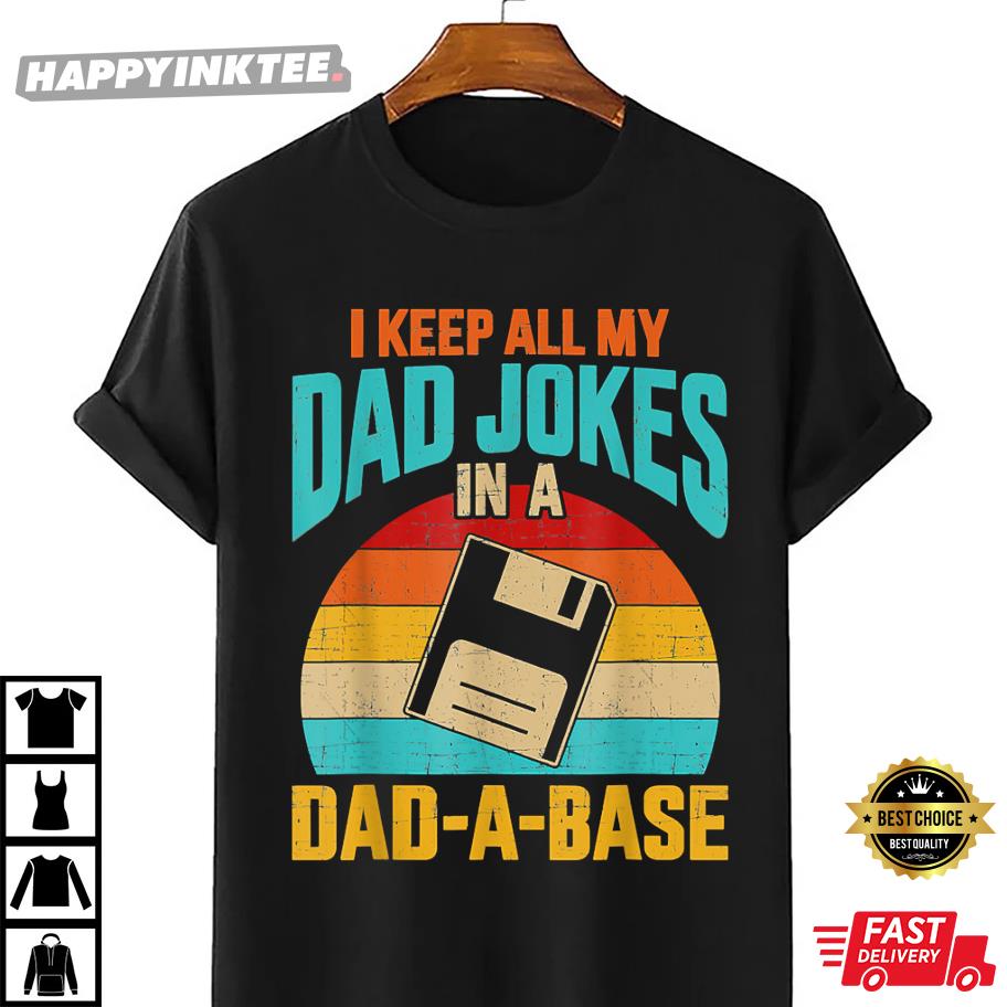 I Keep All My Dad Jokes In A Dad-A-Base Vintage Fathers Day Gift T-Shirt