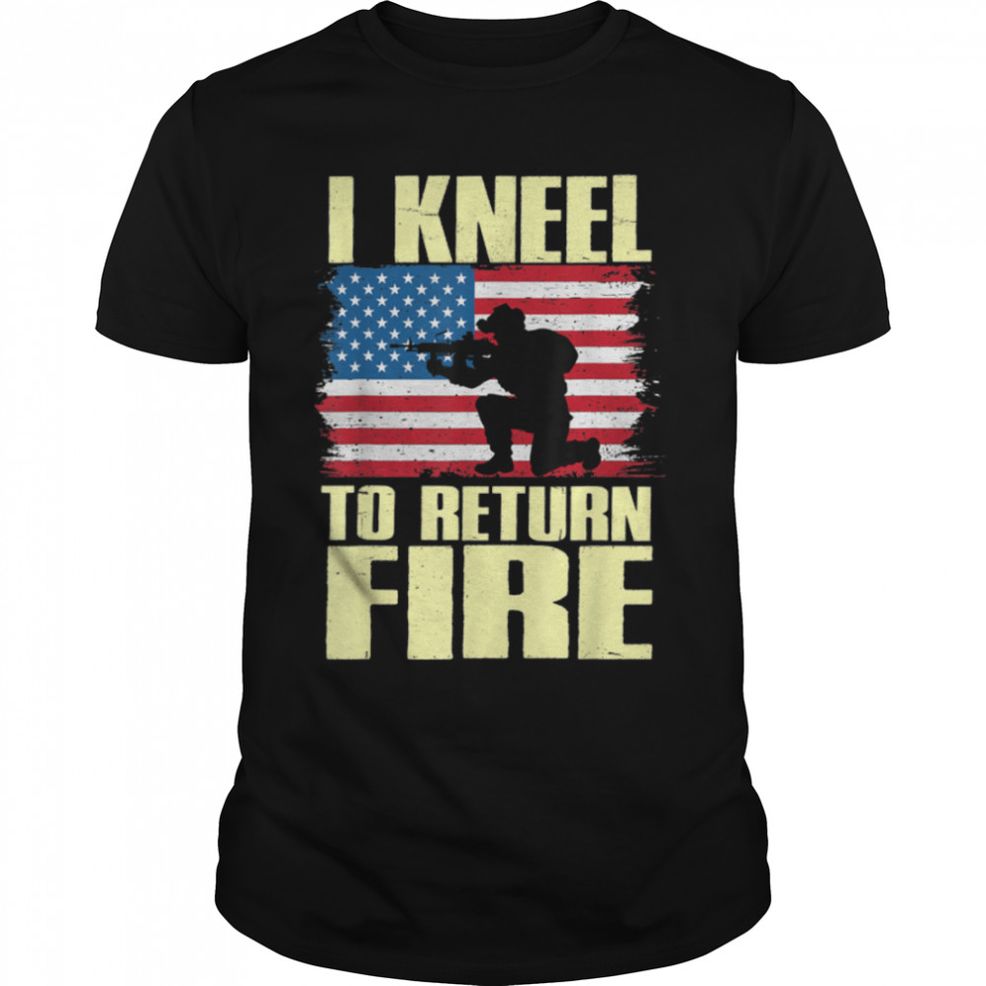 I Kneel To Return Fire U.S. Flag Soldier T Shirt B09ZP63P6G