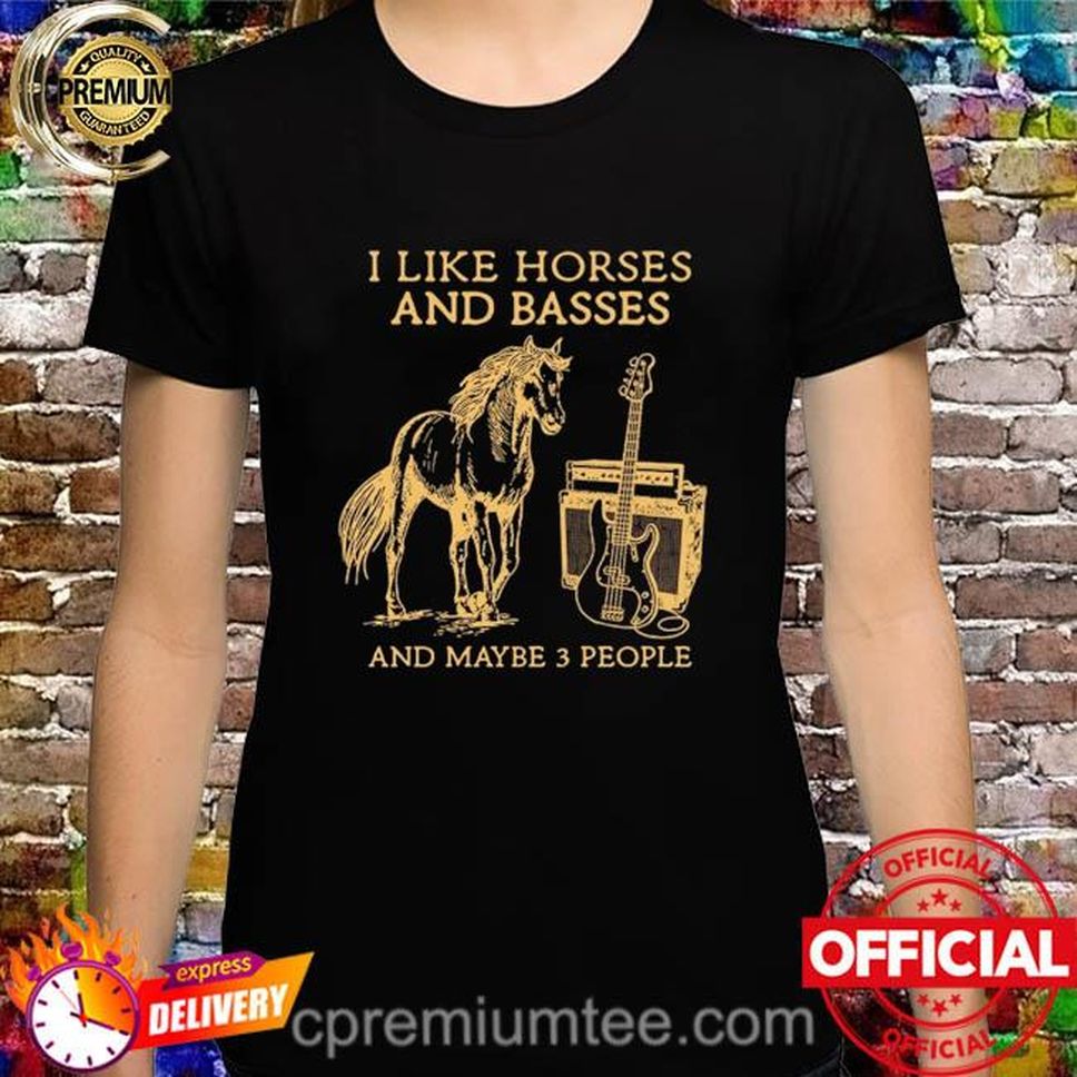 I Like Horses And Bases And Maybe 3 People Shirt
