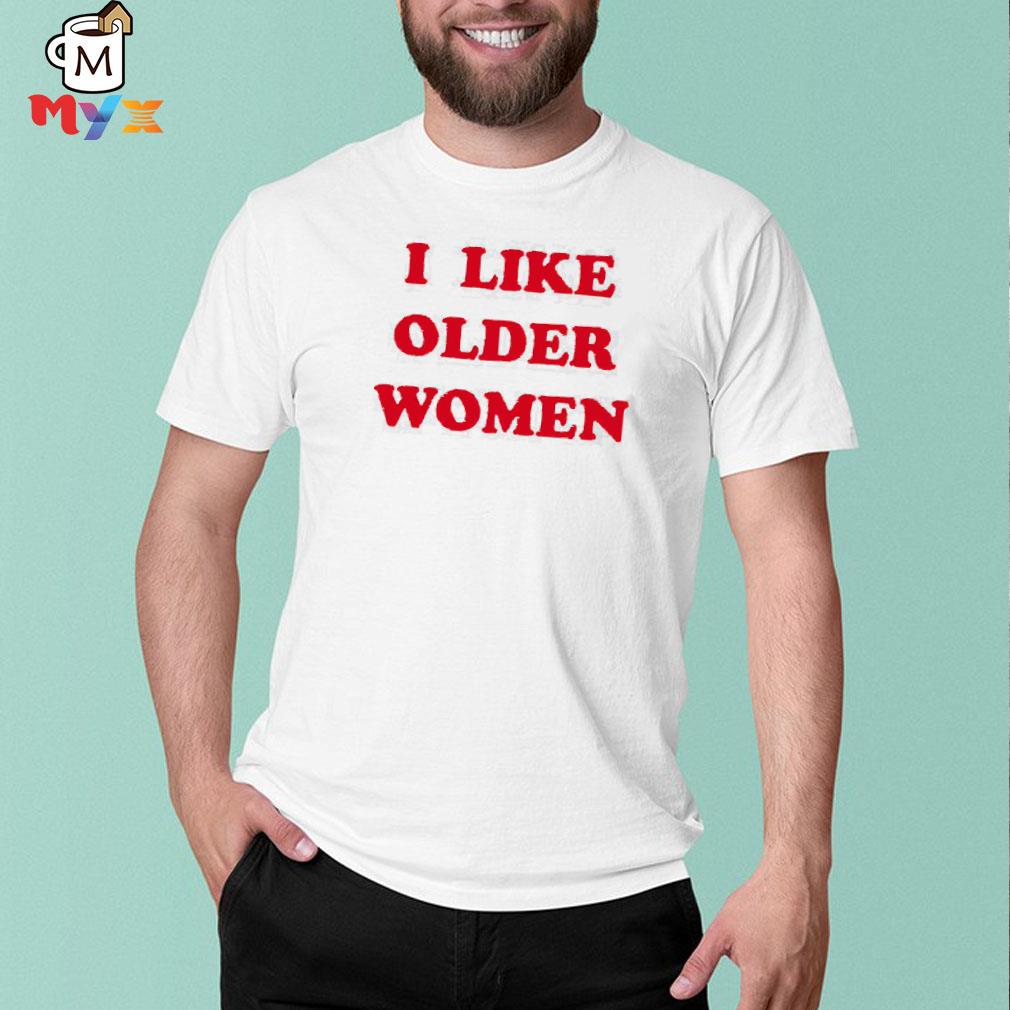 I like older women cmonloretta shirt