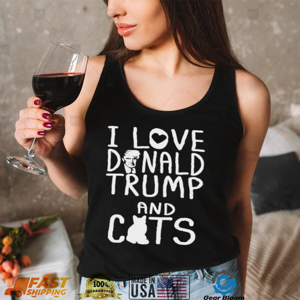 I love Donald Trump and cat shirt
