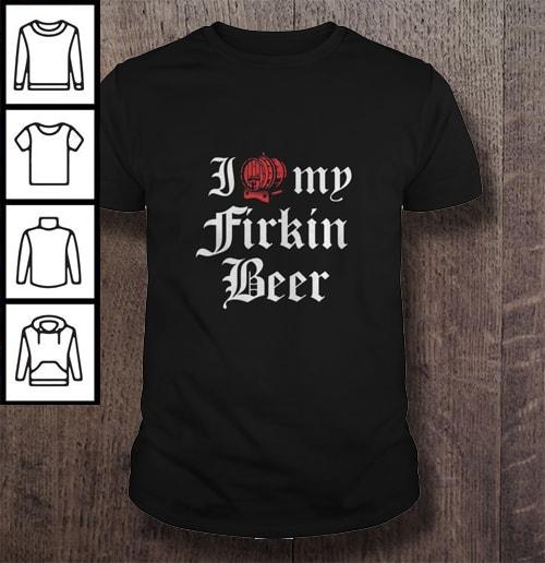 I love my Firkin Beer V-Neck T-Shirt