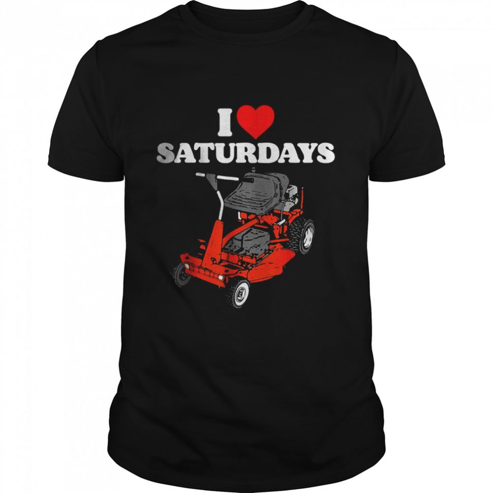 I Love Saturdays Dad Joke Retro 80s Riding Lawn Mower T Shirt