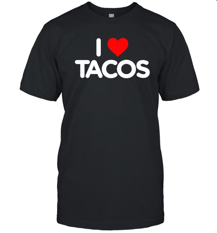 I Love Tacos T Shirt