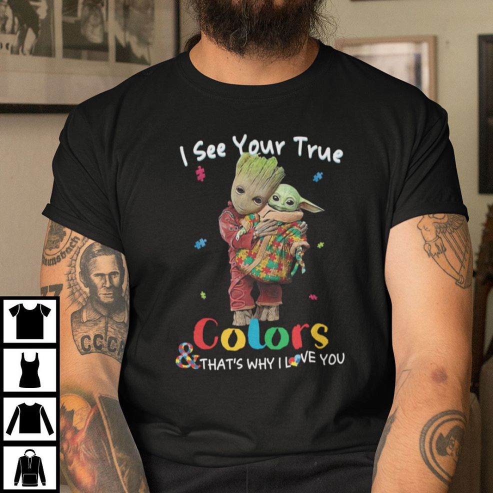 I See Your True Color That's Why I Love You Autism Shirt