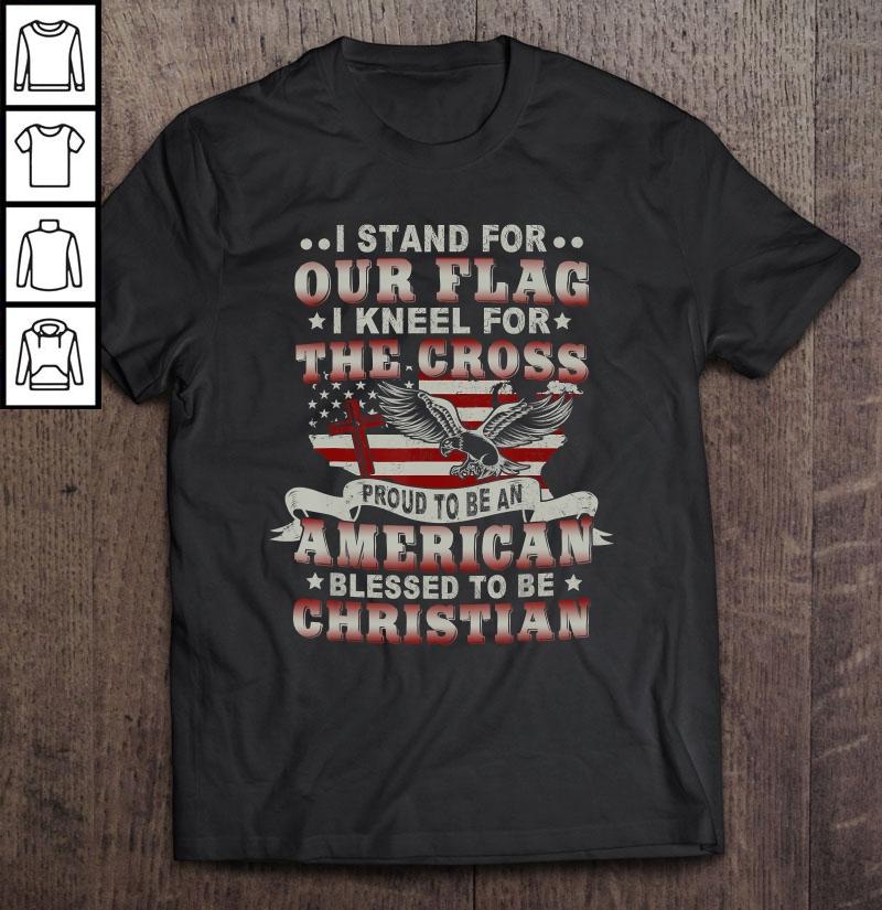 I Stand For Our Flag I Kneel For The Cross American Tee T-Shirt
