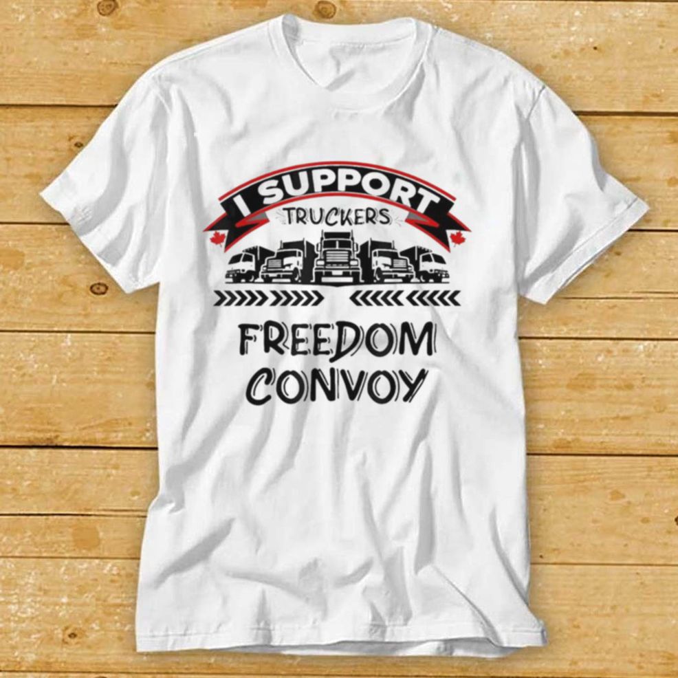 I Support Canadian Truckers Rally For Freedom Convoy 2022 Tee Shirt