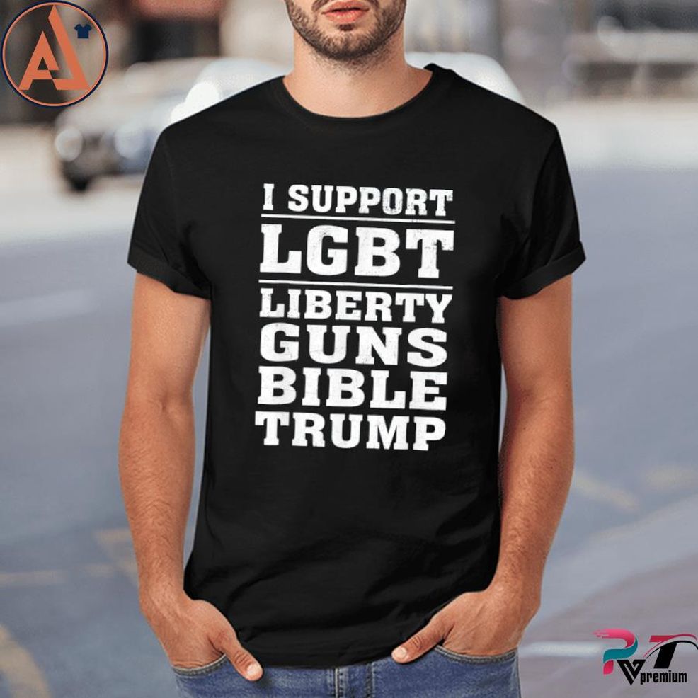 I Support LGBT Liberty Guns Bible Amp Trump Shirt