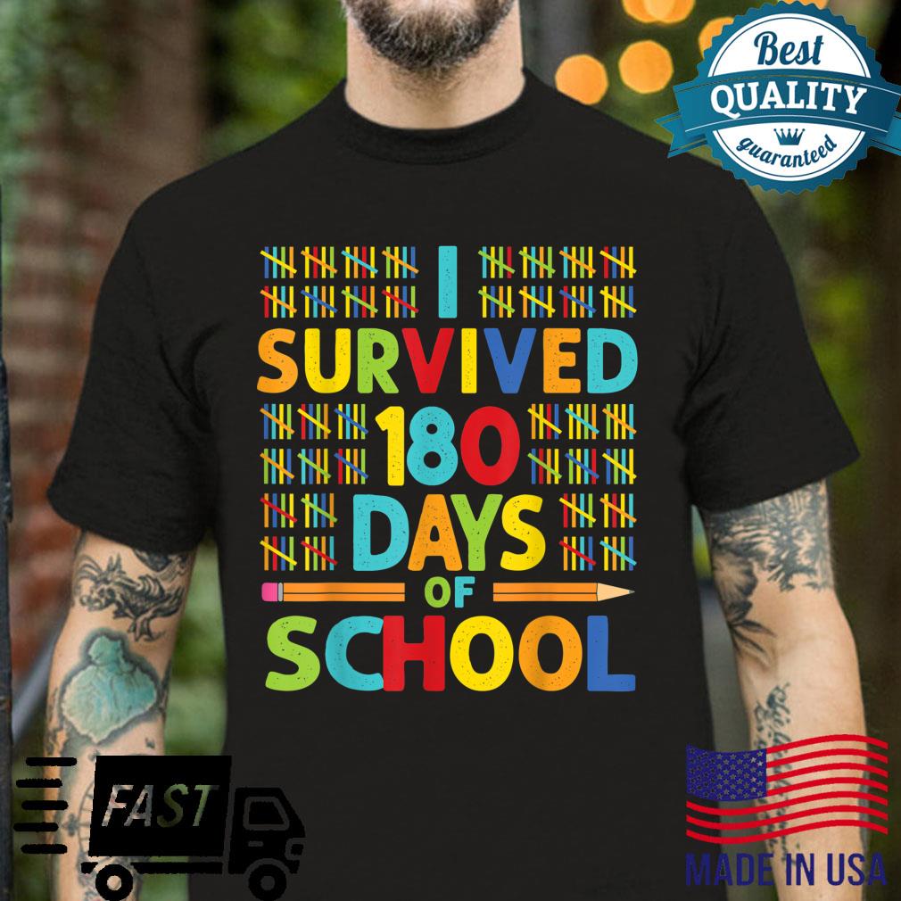 I Survived 180 Days of School Last Day of School Teacher Shirt