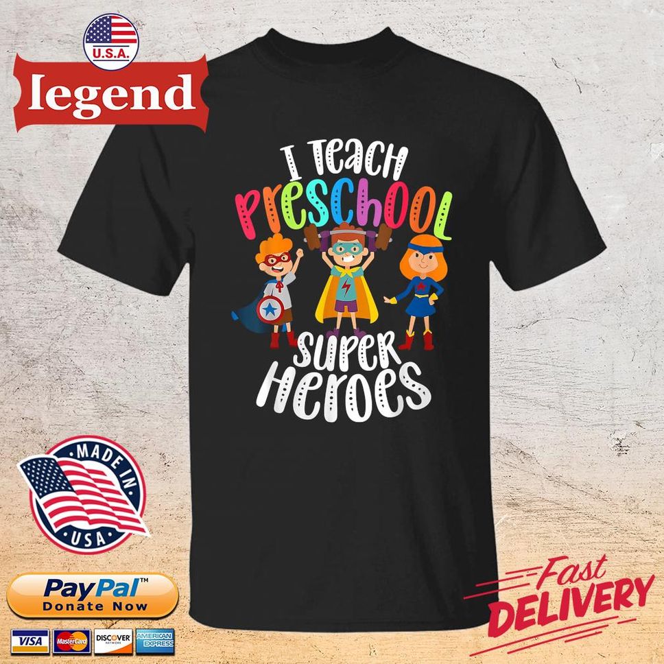 I Teach Preschool Super Heroes Shirt