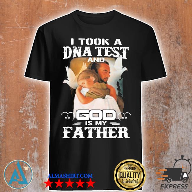 I Took A DNA Test And God Is My Father Christian Jesus T-shirt