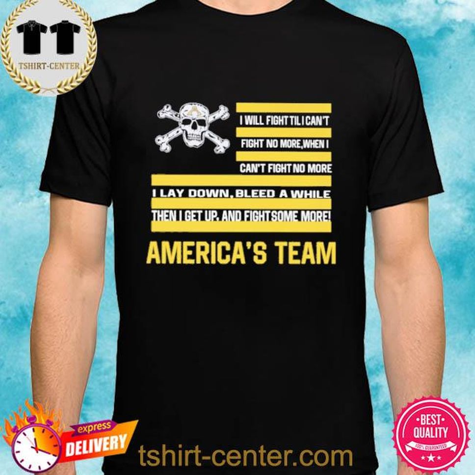 I Will Fight Til I Can’t Fight No More America’s Team Shirt