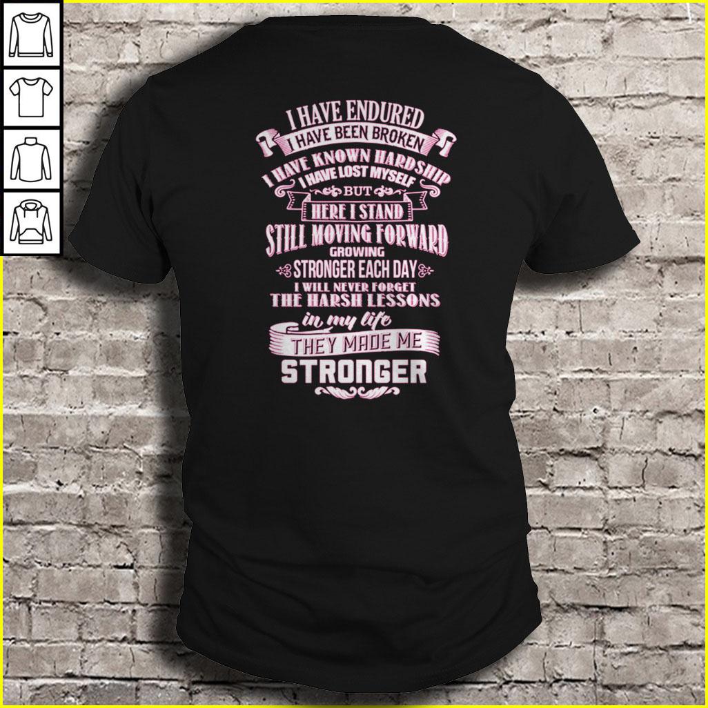 I will never forget The harsh lessons in my life They made me Stronger Shirt