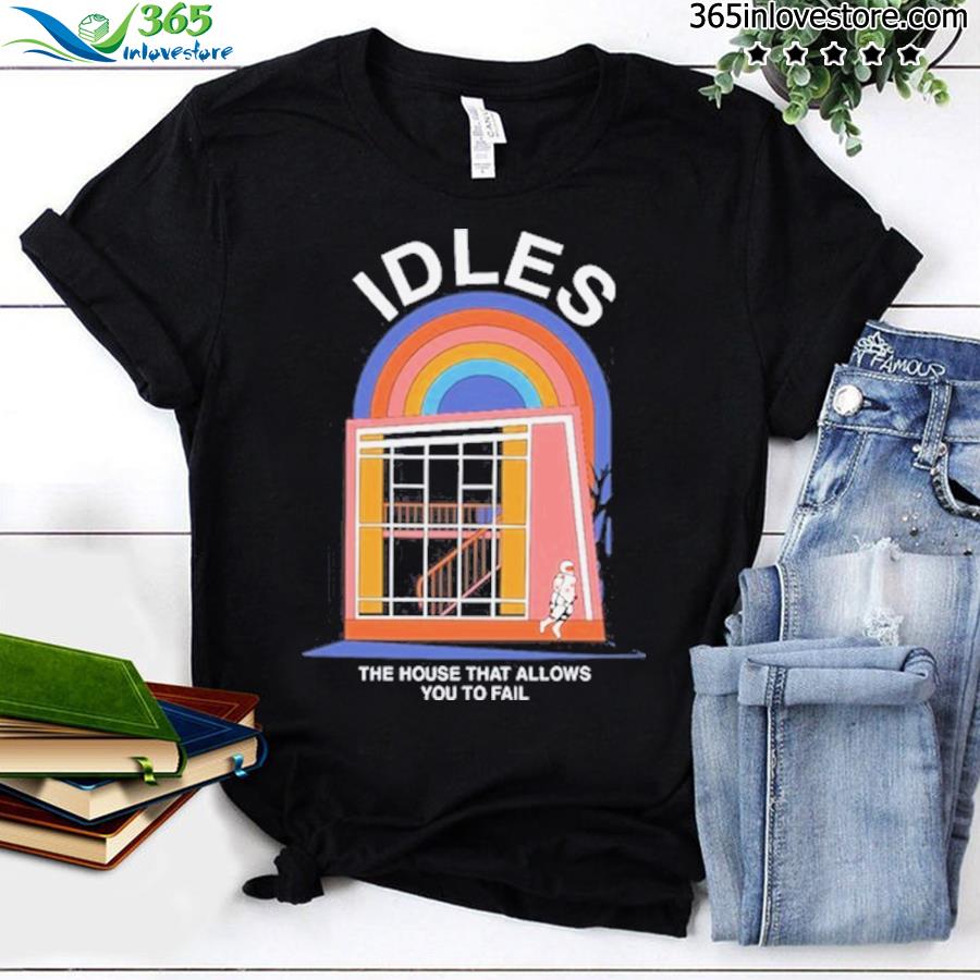 Idles the house that allows you to fail 2024 shirt