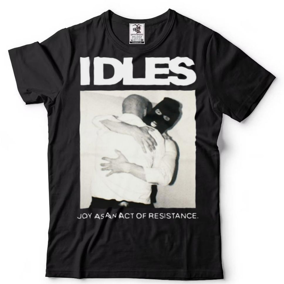 Idlesband Idles Joy As An Act Of Resistance Shirt