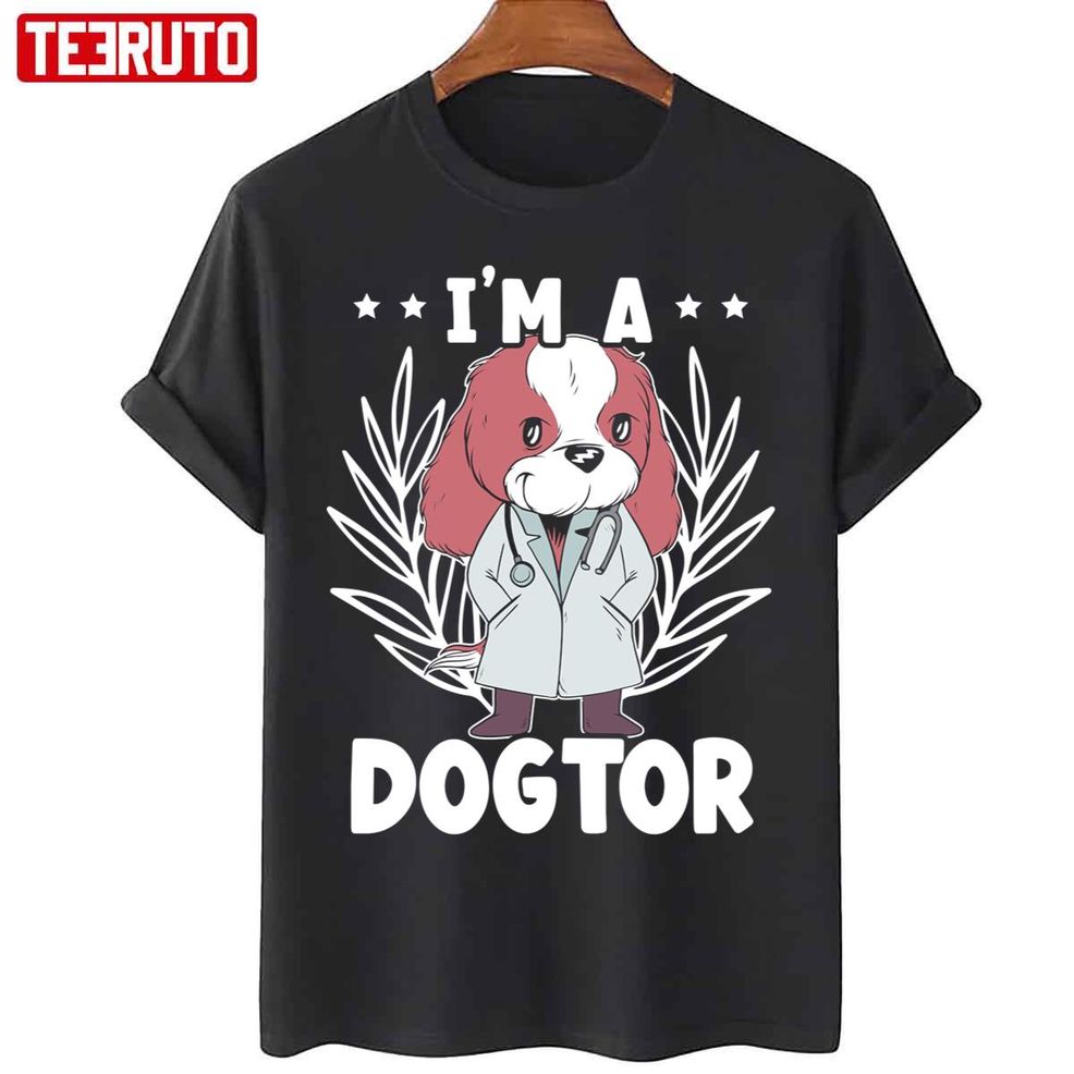 I'm A Dogtor Veterinarian Animal Doctor Future Vet Unisex T Shirt