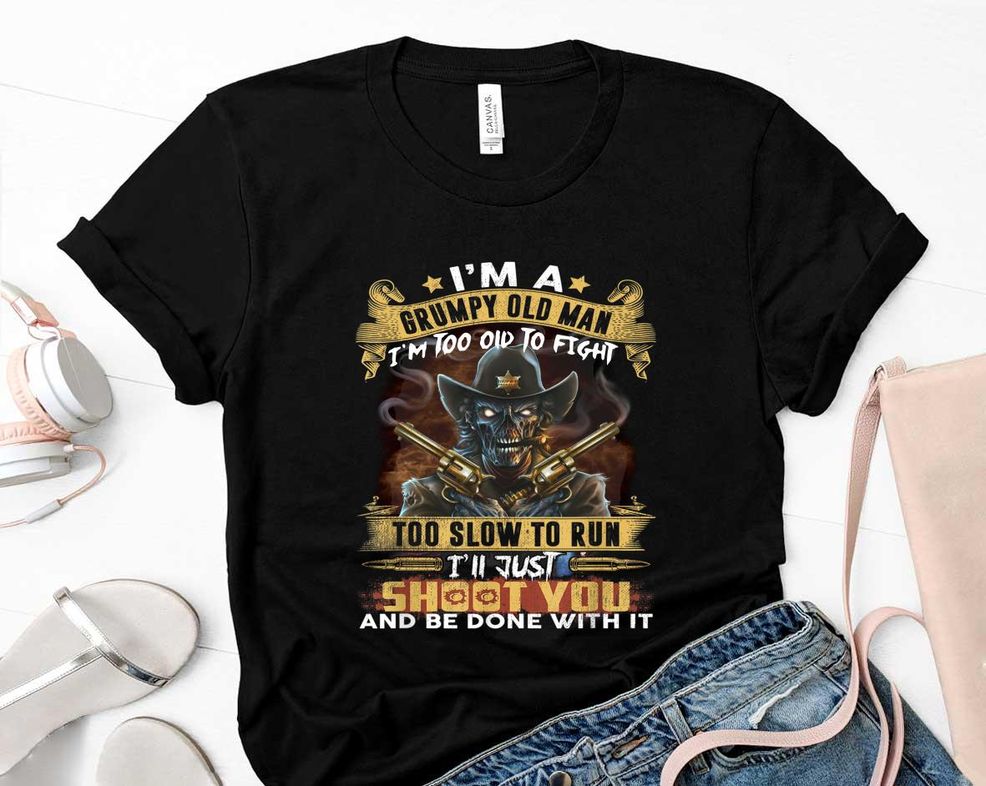 Im A Grumpy Old Man Too Old To Fight To Slow To Run Happy Father Day Shirt