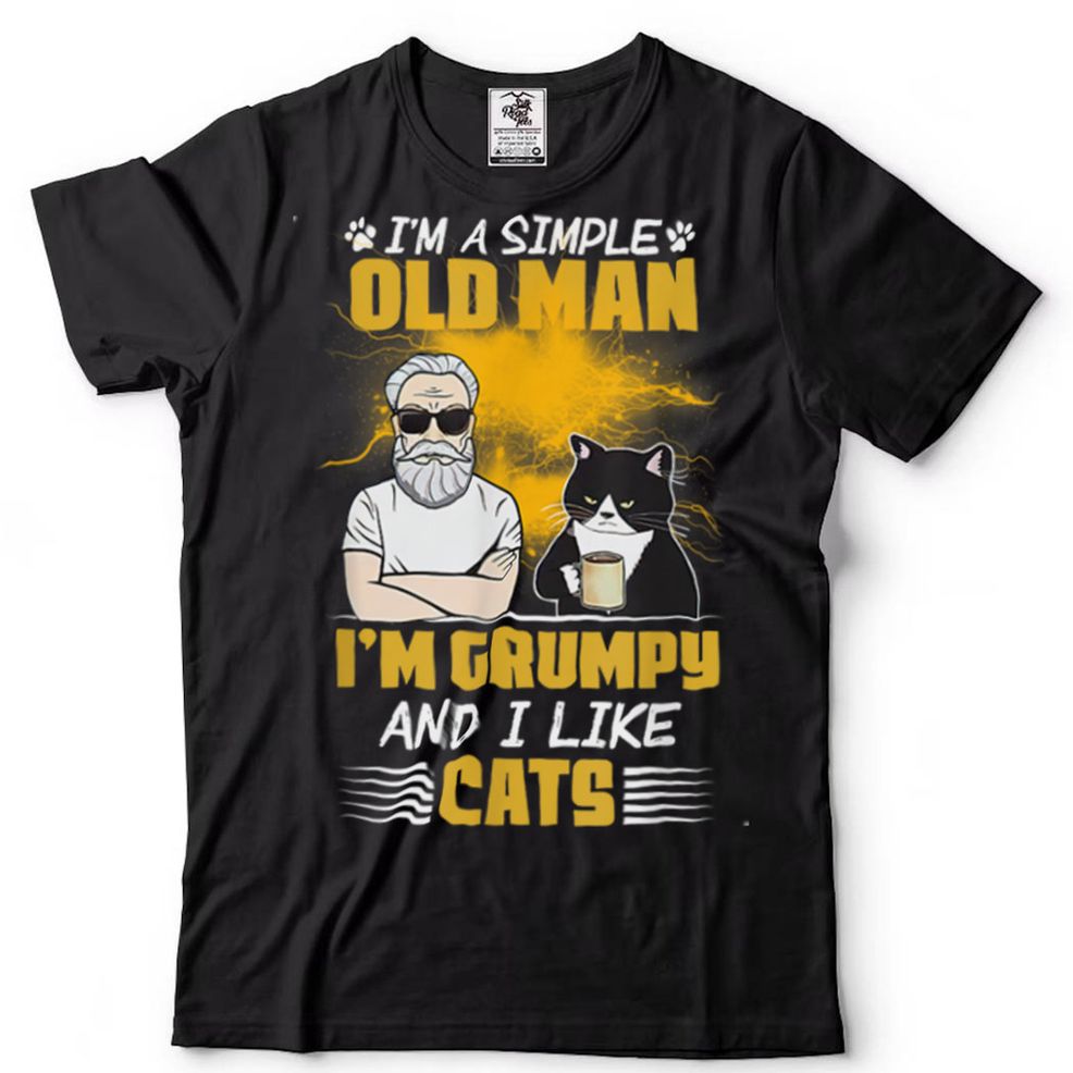 I'm A Simple Old Man I'm Grumpy And I Like Cats T Shirt