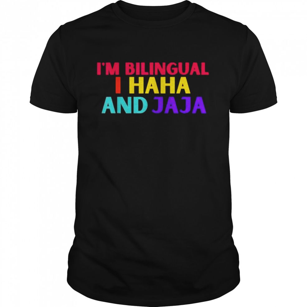 I’m Bilingual I Haha And Jaja Spanish Spanglish Teacher Shirt