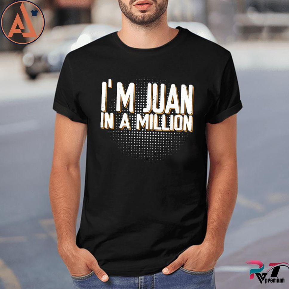 I'm Juan In A Million Spanish Name Pun Cinco De Mayo Shirt