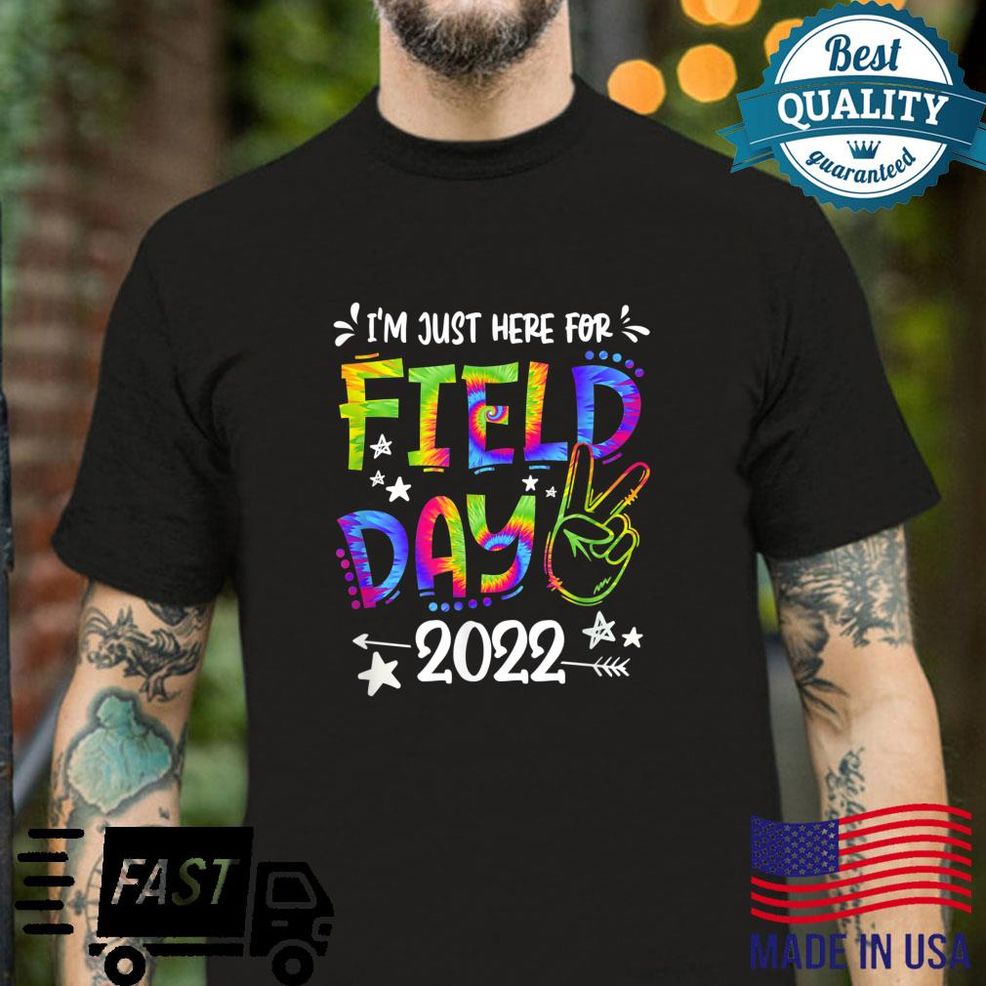 I'M Just Here For Field Day 2022 School Field Day Teacher Shirt