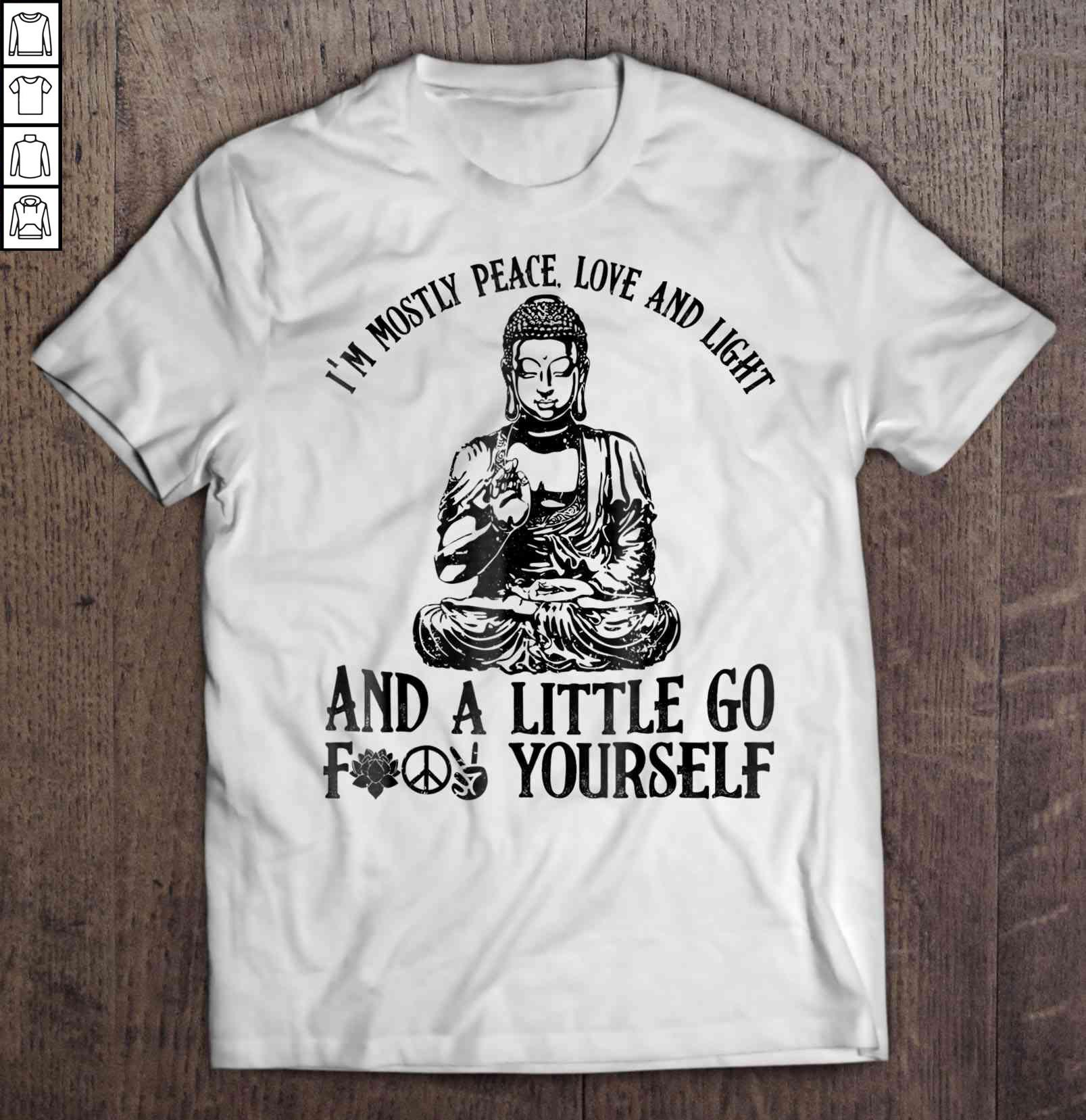 I’m Mostly Peace Love And Light And A Little Go Fuck Yourself Buddha White Gift Top